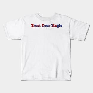 trust your tingle Kids T-Shirt